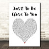 Commodores Just To Be Close To You White Heart Song Lyric Print