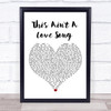 Scouting For Girls This Ain't A Love Song White Heart Song Lyric Print