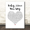Peter Frampton Baby, I Love Your Way White Heart Song Lyric Print