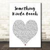 Girls Aloud Something Kinda Ooooh White Heart Song Lyric Print