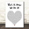 Montell Jordan This Is How We Do It White Heart Song Lyric Print