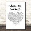 Singing Sweet When I See You Smile White Heart Song Lyric Print