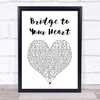Wax Bridge to Your Heart White Heart Song Lyric Print