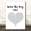 Jimmy Nail Until The Day I Die White Heart Song Lyric Print