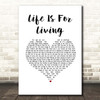 Barclay James Harvest Life Is For Living White Heart Song Lyric Print