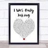 Rod Stewart I Was Only Joking White Heart Song Lyric Print