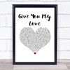 Take That Give You My Love White Heart Song Lyric Print