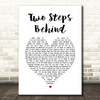 Def Leppard Two Steps Behind White Heart Song Lyric Print