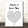 Johnny Cash Cause I Love You White Heart Song Lyric Print