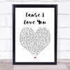 Johnny Cash Cause I Love You White Heart Song Lyric Print