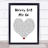 Florence + The Machine Never Let Me Go White Heart Song Lyric Print