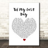 Justin Moore Til My Last Day White Heart Song Lyric Print