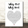 Liam Gallagher Why Me Why Not. White Heart Song Lyric Print