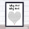 Liam Gallagher Why Me Why Not. White Heart Song Lyric Print
