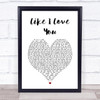 Lost Frequencies Like I Love You White Heart Song Lyric Print