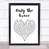 Louis Tomlinson Only The Brave White Heart Song Lyric Print