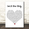 Mighty Oaks Just One Day White Heart Song Lyric Print