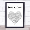 George Benson Love X Love White Heart Song Lyric Print