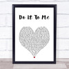 Lionel Richie Do It To Me White Heart Song Lyric Print