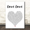 Take That Love Love White Heart Song Lyric Print