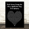 Joe Tex Aint Gonna Bump No More (With No Big Fat Woman) Black Heart Song Lyric Music Art Print