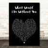 Drew Holcomb and the Neighbors What Would I Do Without You Black Heart Song Lyric Music Art Print