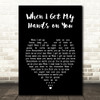 The New Basement Tapes When I Get My Hands on You Black Heart Song Lyric Music Art Print