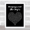 Magnificent Magnificent (She Says) Black Heart Song Lyric Music Art Print