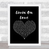 Alan Jackson Livin' On Love Black Heart Song Lyric Music Art Print