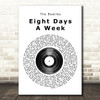The Beatles Eight Days A Week Vinyl Record Song Lyric Quote Print