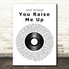 Josh Groban You Raise Me Up Vinyl Record Song Lyric Quote Print