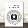 Pixies Here Comes Your Man Vinyl Record Song Lyric Quote Print