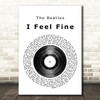 The Beatles I Feel Fine Vinyl Record Song Lyric Quote Print