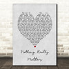 Mr. Probz Nothing Really Matters Grey Heart Song Lyric Music Art Print