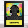 Chumbawamba Tubthumping Multicolour Man Headphones Song Lyric Music Art Print