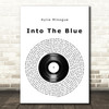 Kylie Minogue Into The Blue Vinyl Record Song Lyric Music Art Print