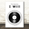 The Beatles I Will Vinyl Record Song Lyric Music Art Print