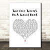 Nick Lowe True Love Travels On A Gravel Road White Heart Song Lyric Music Art Print