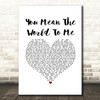 Toni Braxton You Mean The World To Me White Heart Song Lyric Music Art Print