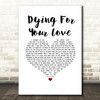 Jack Savoretti Dying For Your Love White Heart Song Lyric Music Art Print