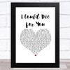 Red Hot Chili Peppers I Could Die for You White Heart Song Lyric Music Art Print