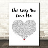 Ron Hall & The Muthafunkaz feat. Marc Evans The Way You Love Me White Heart Song Lyric Music Art Print