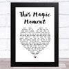 Ben E. King This Magic Moment White Heart Song Lyric Music Art Print