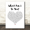Norah Jones What Am I To You White Heart Song Lyric Music Art Print