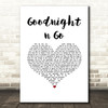 Ariana Grande Goodnight n Go White Heart Song Lyric Music Art Print