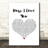 Engelbert Humperdinck How I Love You White Heart Song Lyric Music Art Print