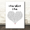 Gloria Gaynor I Am What I Am White Heart Song Lyric Music Art Print