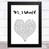 Frightened Rabbit Yes, I Would White Heart Song Lyric Music Art Print