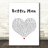 Robbie Williams Better Man White Heart Song Lyric Music Art Print