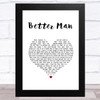 Robbie Williams Better Man White Heart Song Lyric Music Art Print